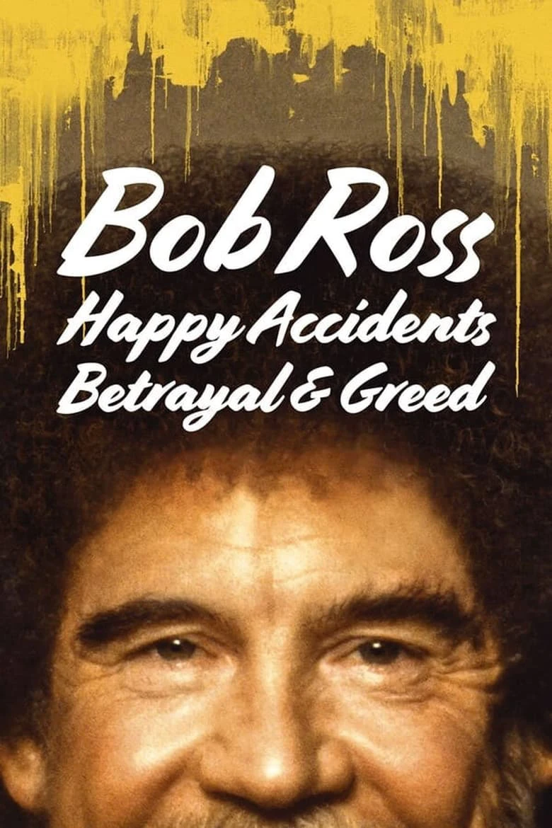 Bob Ross: Bất ngờ thú vị, phản bội và lòng tham | Bob Ross: Happy Accidents, Betrayal & Greed (2021)