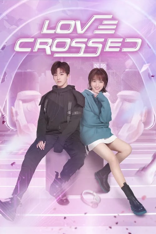 Chàng Trai Hoàn Hảo | Love Crossed (2021)