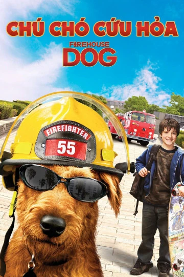 Chú chó cứu hỏa | Firehouse Dog (2007)