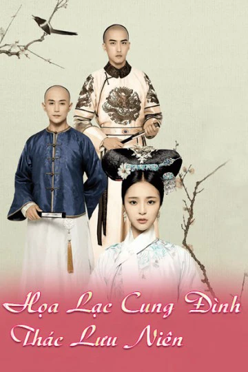Họa Lạc Cung Đình Thác Lưu Niên | Love In The Imperial Palace (2017)