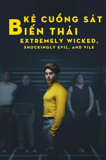 Kẻ Cuồng Sát Biến Thái | Extremely Wicked, Shockingly Evil, and Vile (2019)