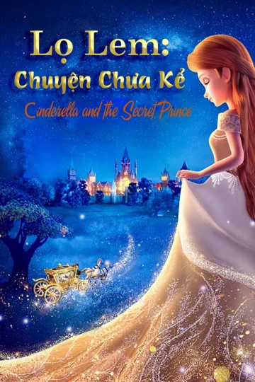 Lọ Lem: Chuyện Chưa Kể | Cinderella and the Secret Prince (2018)