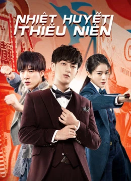 Nhiệt Huyết Thiếu Niên | Hot-blooded Youth (2019)