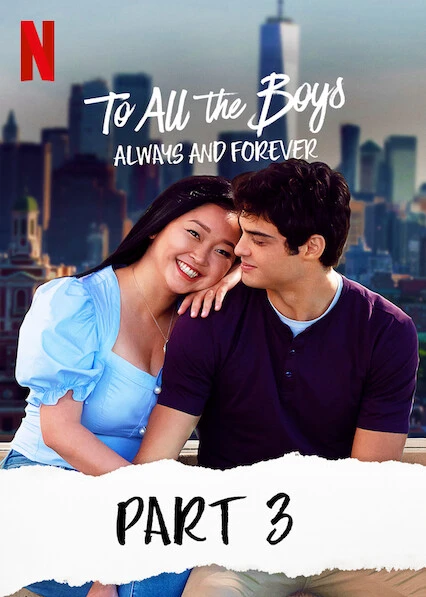 Những chàng trai năm ấy: Mãi yêu (Phần 3) | To All The Boys: Always And Forever (2021)