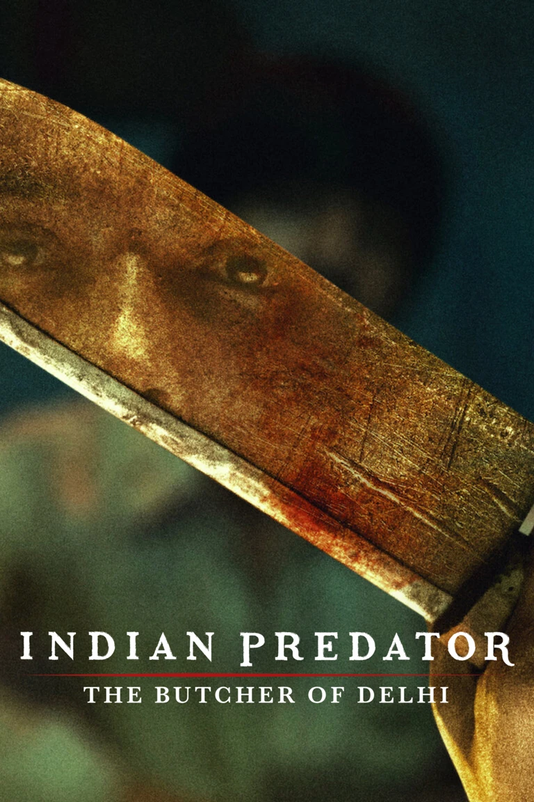Sát nhân Ấn Độ: Gã đồ tể Delhi | Indian Predator: The Butcher of Delhi (2022)