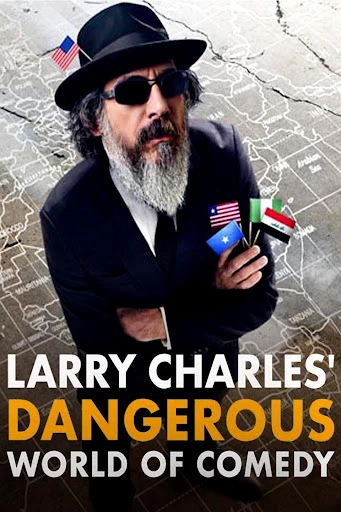 Thế giới hài nguy hiểm của Larry Charles | Larry Charles' Dangerous World of Comedy (2019)