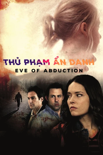 Thủ Phạm Ẩn Danh | Eve of Abduction (2018)