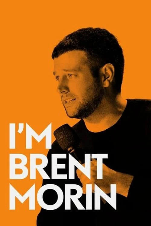 Tôi là Brent Morin | Brent Morin: I'm Brent Morin (2015)