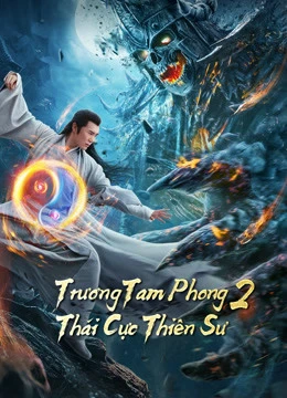 Trương Tam Phong 2 Thái Cực Thiên Sư | Tai Chi Hero (2020)